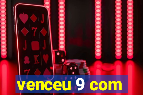 venceu 9 com